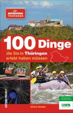 Cover-Bild 100 Dinge, die Sie in Thüringen erlebt haben müssen