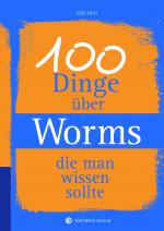Cover-Bild 100 Dinge über Worms, die man wissen sollte