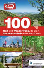 Cover-Bild 100 Rad- und Wanderwege, die Sie in Sachsen-Anhalt entdecken müssen