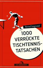 Cover-Bild 1000 verrückte Tischtennis-Tatsachen
