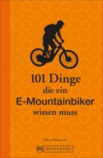 Cover-Bild 101 Dinge, die ein E-Mountainbiker wissen muss