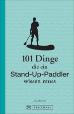 Cover-Bild 101 Dinge, die ein Stand-up-Paddler wissen muss