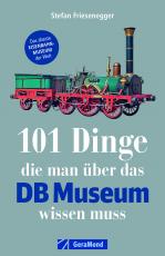 Cover-Bild 101 Dinge, die man über das DB Museum wissen muss