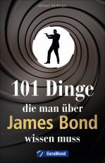 Cover-Bild 101 Dinge, die man über James Bond wissen muss
