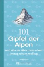Cover-Bild 101 Gipfel der Alpen und was Sie über diese schon immer wissen wollten