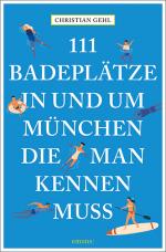 Cover-Bild 111 Badeplätze in und um München, die man kennen muss