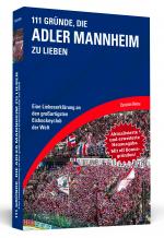 Cover-Bild 111 Gründe, die Adler Mannheim zu lieben - Erweiterte Neuausgabe mit 11 Bonusgründen!