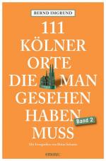 Cover-Bild 111 Kölner Orte, die man gesehen haben muss, Band 2