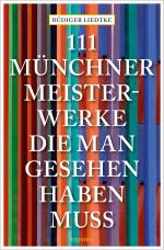 Cover-Bild 111 Münchner Meisterwerke, die man gesehen haben muss