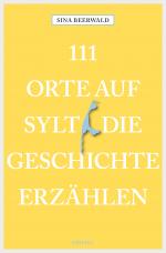 Cover-Bild 111 Orte auf Sylt, die Geschichte erzählen