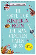 Cover-Bild 111 Orte für Kinder in Köln, die man gesehen haben muss