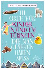 Cover-Bild 111 Orte für Kinder in und um Tübingen, die man gesehen haben muss