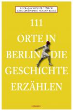 Cover-Bild 111 Orte in Berlin die Geschichte erzählen