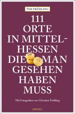 Cover-Bild 111 Orte in Mittelhessen, die man gesehen haben muss