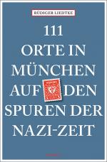 Cover-Bild 111 Orte in München auf den Spuren der Nazi-Zeit