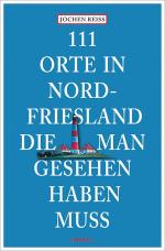 Cover-Bild 111 Orte in Nordfriesland, die man gesehen haben muss