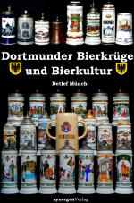 Cover-Bild 120 Jahre Dortmunder Bierkrüge - 720 Jahre Dortmunder Bierkultur