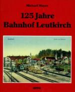 Cover-Bild 125 Jahre Bahnhof Leutkirch