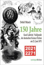 Cover-Bild 150 Jahre Kurd Laßwitz´ Nullpunkt der deutschen Science Fiction am 21. Juni 1871