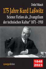 Cover-Bild 175 Jahre Kurd Laßwitz. Science Fiction als „Evangelium der technischen Kultur“ 1871 - 1910
