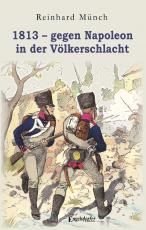 Cover-Bild 1813 – gegen Napoleon in der Völkerschlacht