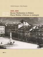Cover-Bild 200 Jahre Bozner Waltherplatz in Bildern /200 Anni Piazza Walther a Bolzano in Immagini