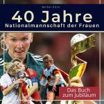 Cover-Bild 40 Jahre Nationalmannschaft der Frauen