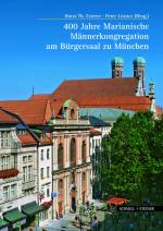 Cover-Bild 400 Jahre Marianische Männerkongregation am Bürgersaal zu München