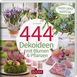 Cover-Bild 444 Dekoideen mit Blumen & Pflanzen
