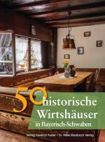 Cover-Bild 50 historische Wirtshäuser in Bayerisch-Schwaben