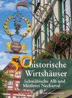 Cover-Bild 50 historische Wirtshäuser Schwäbische Alb und Mittleres Neckartal