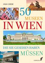 Cover-Bild 50 Museen in Wien, die Sie gesehen haben müssen