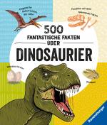 Cover-Bild 500 fantastische Fakten über Dinosaurier - Ein spannendes Dinosaurierbuch für Kinder ab 6 Jahren voller Dino-Wissen