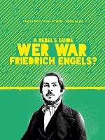 Cover-Bild A Rebel’s Guide: Wer war Friedrich Engels?