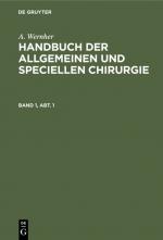 Cover-Bild A. Wernher: Handbuch der allgemeinen und speciellen Chirurgie / A. Wernher: Handbuch der allgemeinen und speciellen Chirurgie. Band 1, Abt. 1