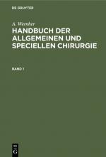 Cover-Bild A. Wernher: Handbuch der allgemeinen und speciellen Chirurgie / A. Wernher: Handbuch der allgemeinen und speciellen Chirurgie. Band 1