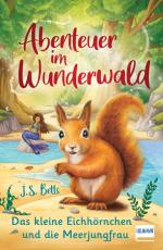 Cover-Bild Abenteuer im Wunderwald – Das kleine Eichhörnchen und die Meerjungfrau