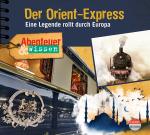 Cover-Bild Abenteuer & Wissen: Der Orient-Express