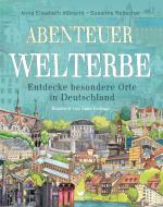 Cover-Bild Abenteuer Welterbe - Entdecke besondere Orte in Deutschland
