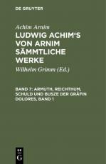 Cover-Bild Achim Arnim: Ludwig Achim's von Arnim sämmtliche Werke / Armuth, Reichthum, Schuld und Busze der Gräfin Dolores, Band 1