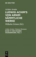 Cover-Bild Achim Arnim: Ludwig Achim's von Arnim sämmtliche Werke / Des Knaben Wunderhorn, Teil 3