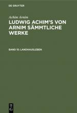 Cover-Bild Achim Arnim: Ludwig Achim's von Arnim sämmtliche Werke / Landhausleben
