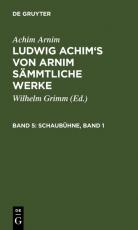 Cover-Bild Achim Arnim: Ludwig Achim's von Arnim sämmtliche Werke / Schaubühne, Band 1
