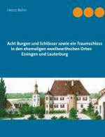 Cover-Bild Acht Burgen und Schlösser sowie ein Traumschloss in den ehemaligen woellwarthschen Orten Essingen und Lauterburg