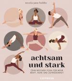 Cover-Bild Achtsam und stark. Zehn Wochen Yoga für mehr Kraft, Ruhe und Zufriedenheit.