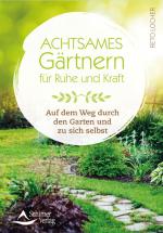 Cover-Bild Achtsames Gärtnern für Ruhe und Kraft