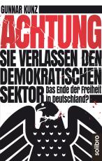 Cover-Bild Achtung Sie verlassen den demokratischen Sektor