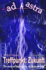 Cover-Bild AD ASTRA Buchausgabe / AD ASTRA 017 Buchausgabe: Treffpunkt: Zukunft