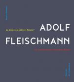 Cover-Bild Adolf Fleischmann: Ein abstrakter amerikanischer Maler?