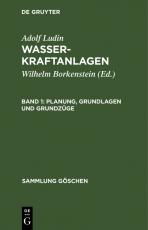 Cover-Bild Adolf Ludin: Wasserkraftanlagen / Planung, Grundlagen und Grundzüge